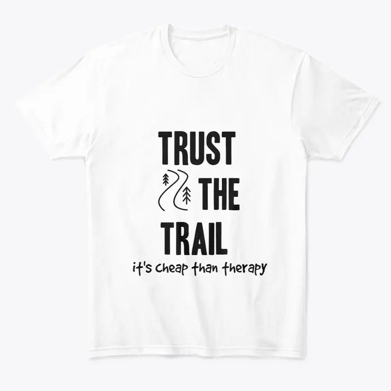 Trust The Trail Comfort T